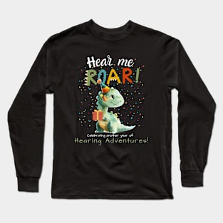 Hear me roar | Hearing Adventures | Cochlear Implant Long Sleeve T-Shirt